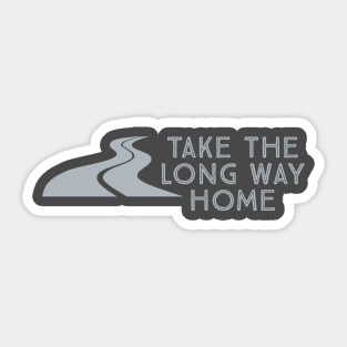 Take the Long Way Home Sticker